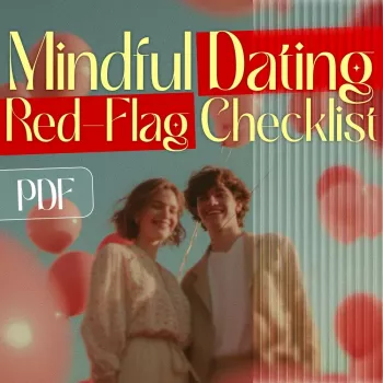 Mindful Dating Red Flags: Printable Checklist & Scripts